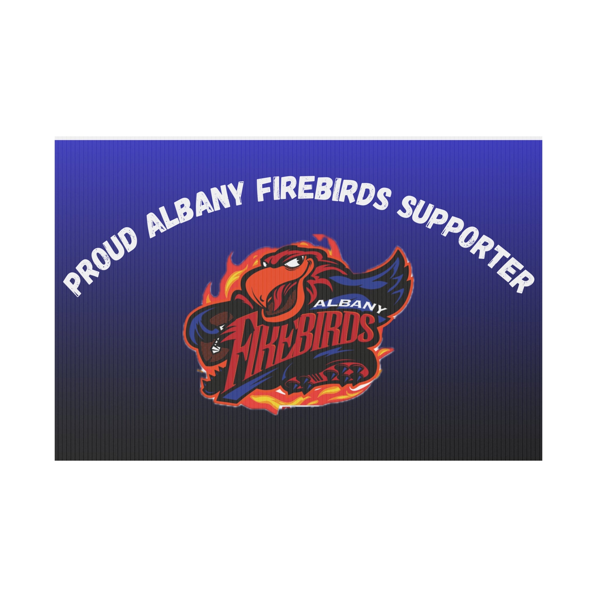 Yard Sign — Proud Albany Firebirds Supporter